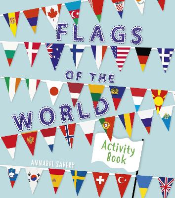 Flags of the World Activity Book by Annabel Savery