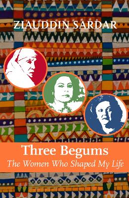 Three Begums: The Women Who Shaped My Life book