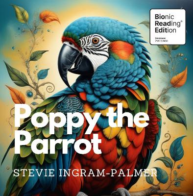 Poppy the Parrot: Bionic Reading® Edition book