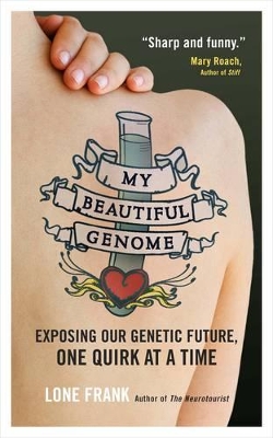 My Beautiful Genome: Exposing Our Genetic Future, One Quirk at a Time book