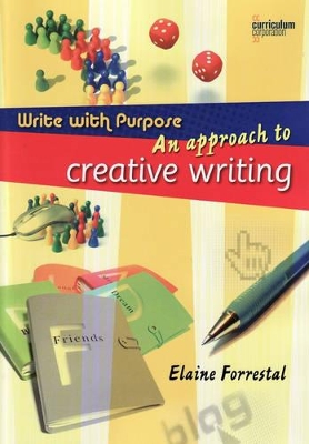 Write with Purpose: An Approach to Creative Writing - Years 5-8 book
