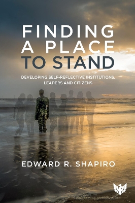 Finding a Place to Stand: Developing Self-Reflective Institutions, Leaders and Citizens book