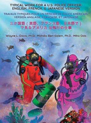 Typical Work for a U.S. Police Officer: ENGLISH, FRENCH, & JAPANESE VERSION Travaux typiques pour un officier de police américain: Version anglaise, française, et japonaise 三か国語（英語、フランス語、日 by Wayne L Davis