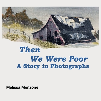 Then We Were Poor: A Story in Photographs book