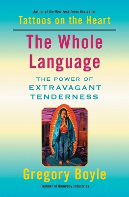 The Whole Language: The Power of Extravagant Tenderness book