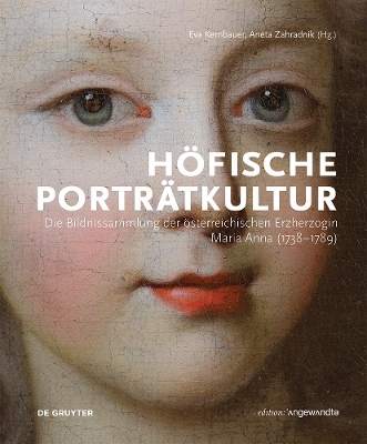Höfische Porträtkultur: Die Bildnissammlung der österreichischen Erzherzogin Maria Anna (1738-1789) book