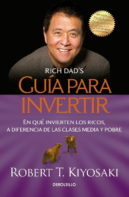 Guía para invertir / Rich Dad's Guide to Investing: What the Rich Invest in That the Poor and the Middle Class Do Not! by Robert T. Kiyosaki