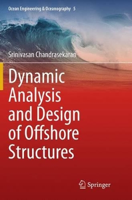 Dynamic Analysis and Design of Offshore Structures by Srinivasan Chandrasekaran