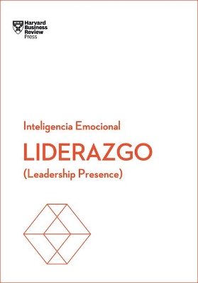 Liderazgo. Serie Inteligencia Emocional HBR (Leadership Presence Spanish Edition): Leadership Presence book