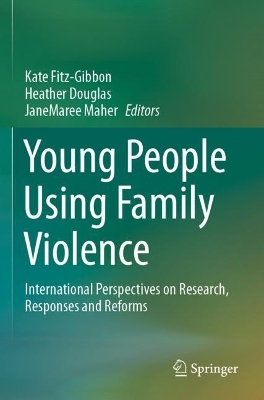 Young People Using Family Violence: International Perspectives on Research, Responses and Reforms book