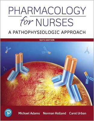 Pharmacology for Nurses: A Pathophysiologic Approach by Michael Adams