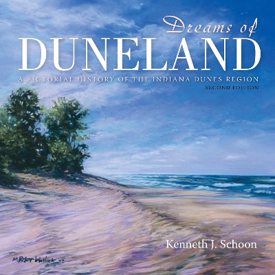 Dreams of Duneland: A Pictorial History of the Indiana Dunes Region book