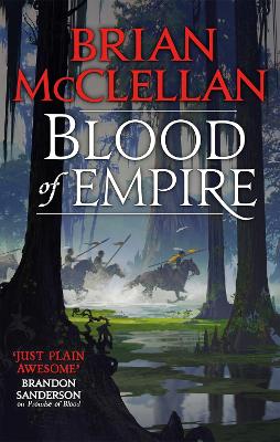 Blood of Empire: Book Three of Gods of Blood and Powder by Brian McClellan