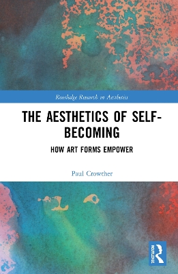 The Aesthetics of Self-Becoming: How Art Forms Empower book