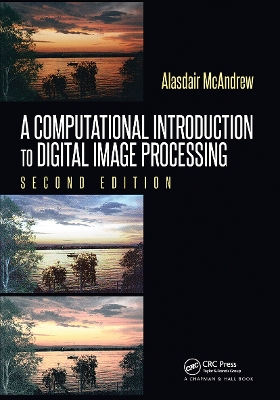 A A Computational Introduction to Digital Image Processing by Alasdair McAndrew