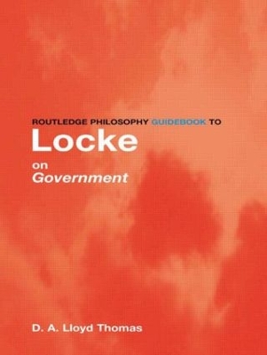 Routledge Philosophy GuideBook to Locke on Government book