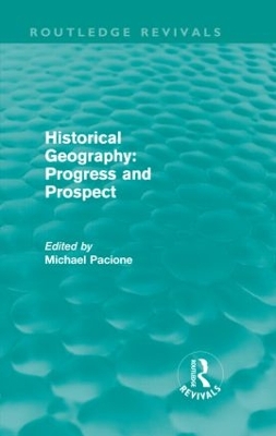 Historical Geography: Progress and Prospect by Michael Pacione