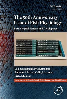 The 50th Anniversary Issue of Fish Physiology: Physiological Systems and Development: Volume 40A book