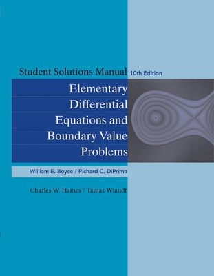 Student Solutions Manual to accompany Boyce Elementary Differential Equations 10e & Elementary Differential Equations with Boundary Value Problems 10e by William E. Boyce
