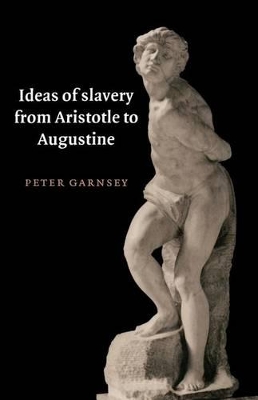 Ideas of Slavery from Aristotle to Augustine book
