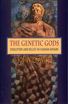 Genetic Gods by John C. Avise