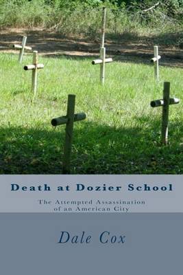 Death at Dozier School: The Attempted Assassination of an American City book