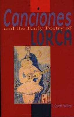 Canciones and the Early Poetry of Lorca book