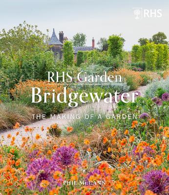 RHS Garden Bridgewater: The Making of a Garden book