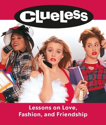 Clueless: Lessons on Love, Fashion, and Friendship book