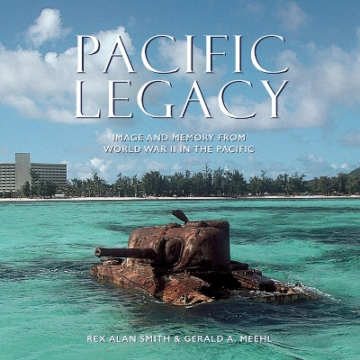 Pacific Legacy: Image and Memory from World War II in the Pacific book