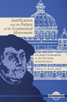 Justification and the Future of the Ecumenical Movement book