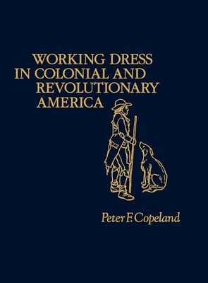 Working Dress in Colonial and Revolutionary America. book