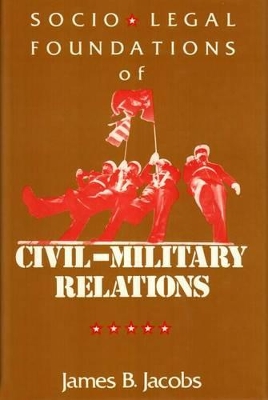 Socio-Legal Foundations of Civil-Military Relations book