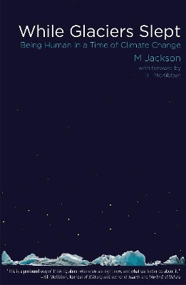 While Glaciers Slept by M Jackson