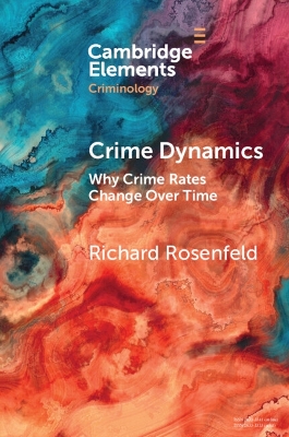 Crime Dynamics: Why Crime Rates Change Over Time book