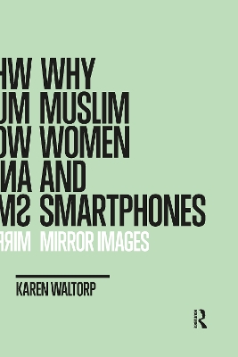 Why Muslim Women and Smartphones: Mirror Images by Karen Waltorp