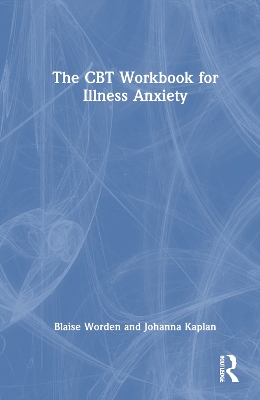 The CBT Workbook for Illness Anxiety book