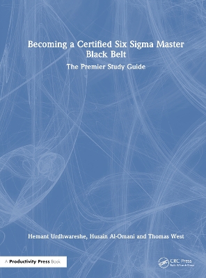 Becoming a Certified Six Sigma Master Black Belt: The Premier Study Guide by Hemant Urdhwareshe