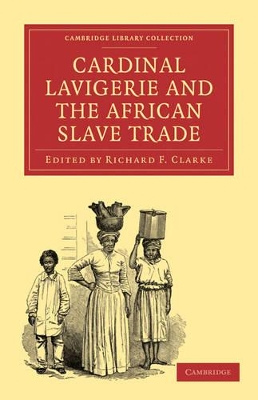 Cardinal Lavigerie and the African Slave Trade book