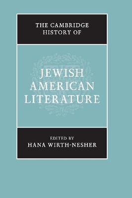 The The Cambridge History of Jewish American Literature by Hana Wirth-Nesher