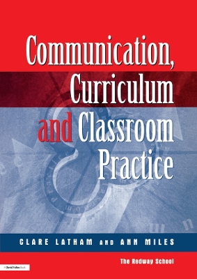 Communications,Curriculum and Classroom Practice by Clare Lathan
