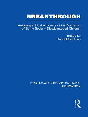 Breakthrough (RLE Edu M): Autobiographical Accounts of the Education of Some Socially Disadvantaged Children book