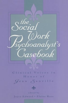 The Social Work Psychoanalyst's Casebook by Joyce Edward