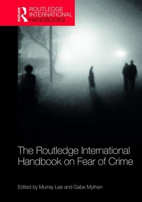Routledge International Handbook on Fear of Crime by Murray Lee