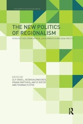 The The New Politics of Regionalism: Perspectives from Africa, Latin America and Asia-Pacific by Ulf Engel