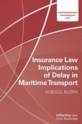 Insurance Law Implications of Delay in Maritime Transport by Aysegul Bugra