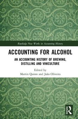 Accounting for Alcohol: An Accounting History of Brewing, Distilling and Viniculture by Martin Quinn