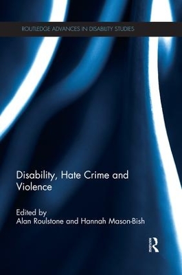 Disability, Hate Crime and Violence by Alan Roulstone