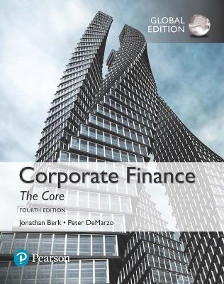 Corporate Finance: The Core, Global Edition by Jonathan Berk