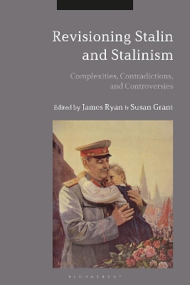 Revisioning Stalin and Stalinism: Complexities, Contradictions, and Controversies book